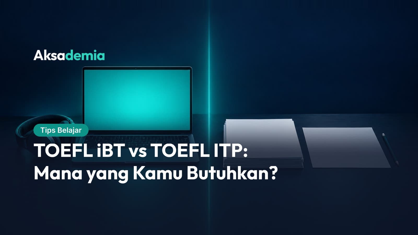 TOEFL iBT vs TOEFL ITP: Mana yang Kamu Butuhkan?
